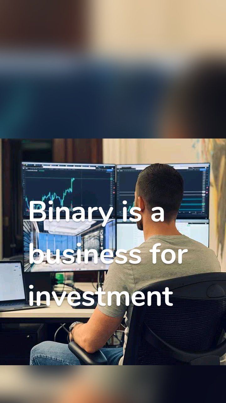 Binary is a business for investment 